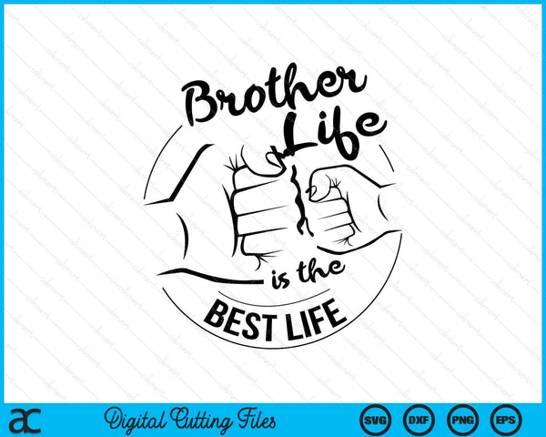 Brother Life Is The Best Life Fathers Day SVG PNG Digital Cutting Files