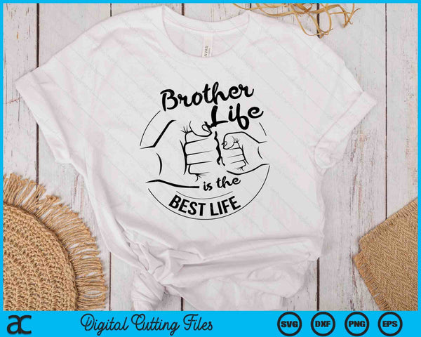 Brother Life Is The Best Life Fathers Day SVG PNG Digital Cutting Files