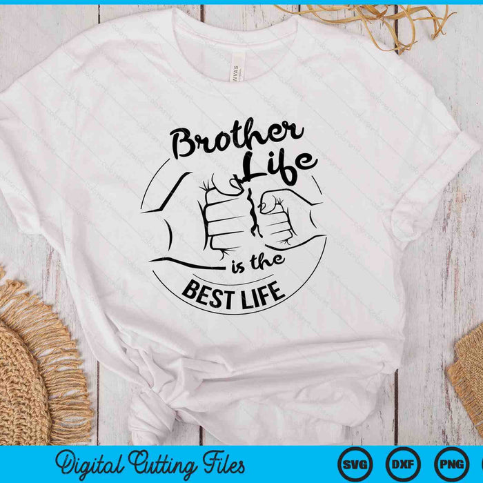 Brother Life Is The Best Life Fathers Day SVG PNG Digital Cutting Files