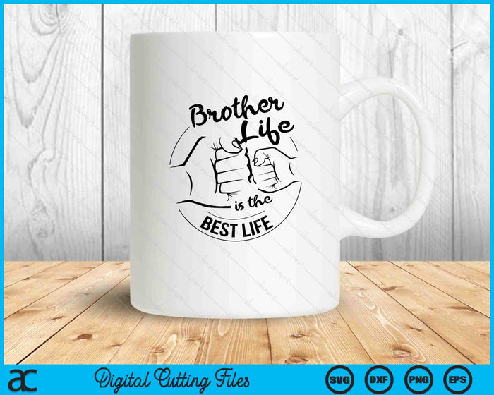 Brother Life Is The Best Life Fathers Day SVG PNG Digital Cutting Files