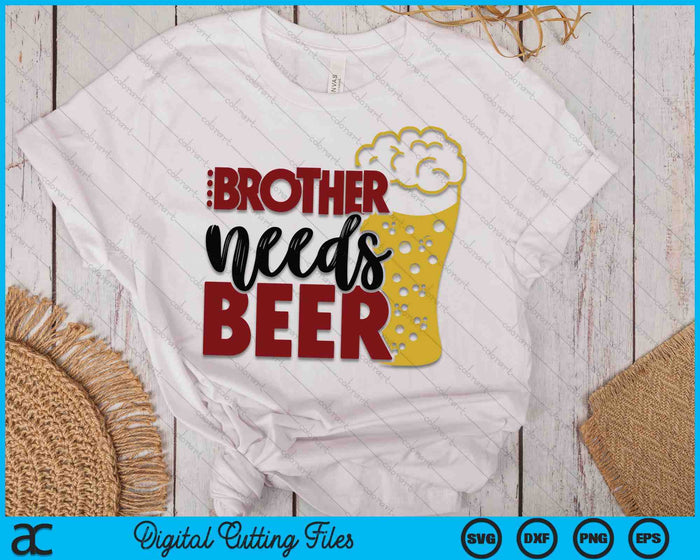 Brother Needs Beer Father's Day SVG PNG Digital Cutting Files