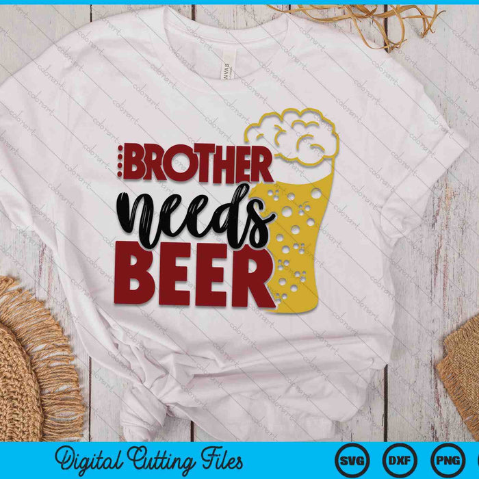 Brother Needs Beer Father's Day SVG PNG Digital Cutting Files