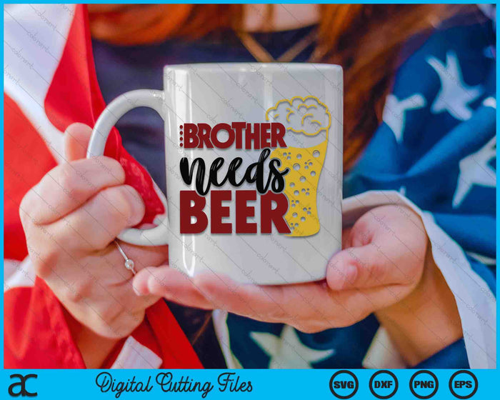 Brother Needs Beer Father's Day SVG PNG Digital Cutting Files