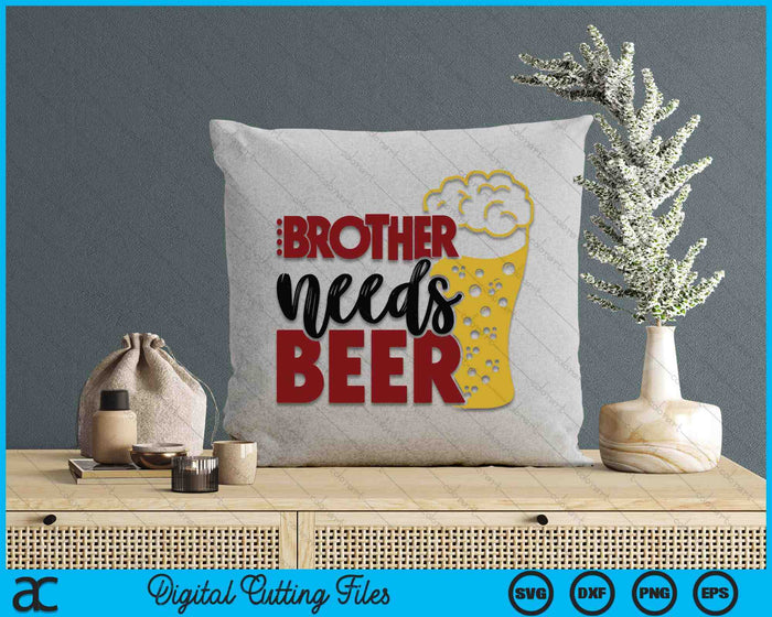 Brother Needs Beer Father's Day SVG PNG Digital Cutting Files