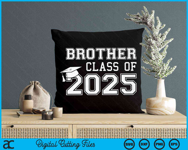 Brother Of A Class Of 2025 Graduate Brother SVG PNG Digital Cutting Files