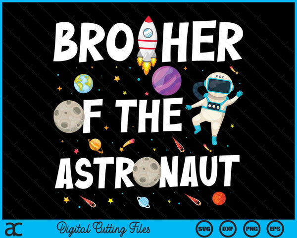 Brother Of The Astronaut Space Theme Birthday Party SVG PNG Digital Cutting Files