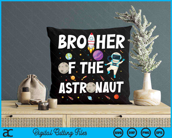 Brother Of The Astronaut Space Theme Birthday Party SVG PNG Digital Cutting Files