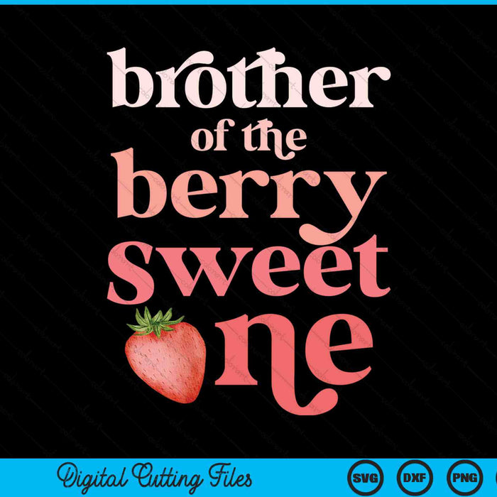 Brother Of The Berry Sweet One Strawberry First Birthday SVG PNG Digital Cutting Files