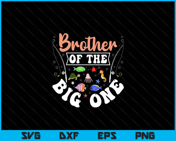 Brother Of The Big One Fishing Birthday Party Celebration SVG PNG Digital Cutting Files