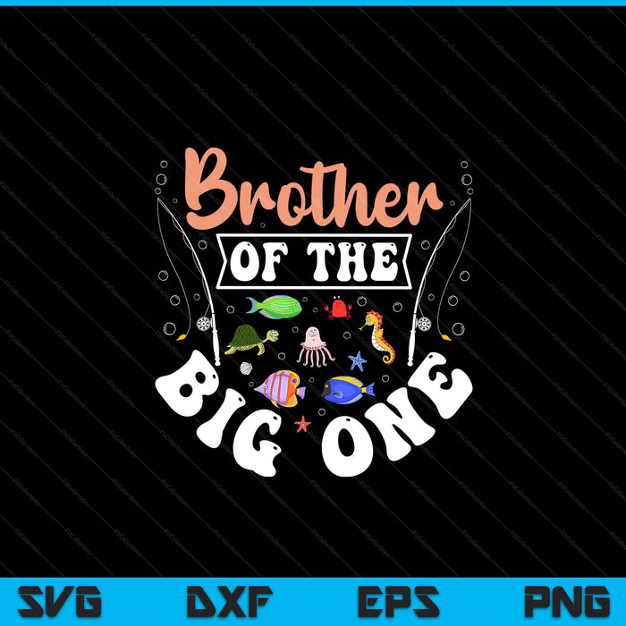 Brother of the big one fishing birthday party celebration SVG cut file