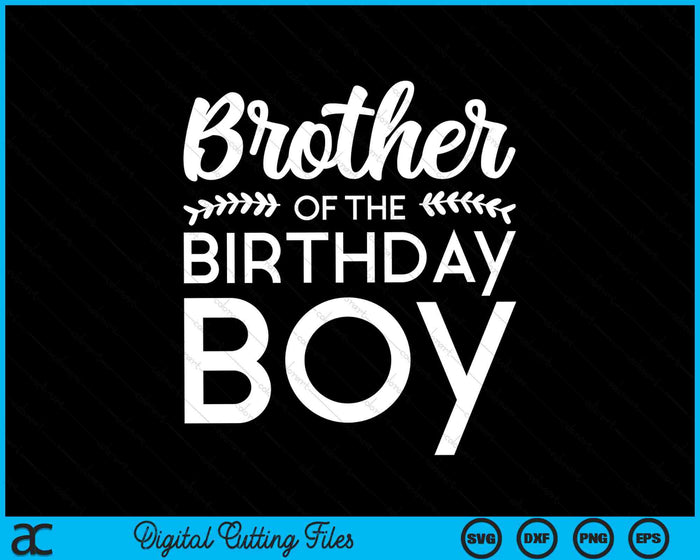 Brother Of The Birthday Boy SVG PNG Digital Cutting Files