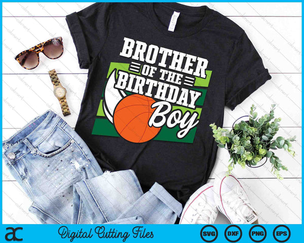 Brother Of The Birthday Boy Basketball Lover Birthday SVG PNG Digital Cutting Files