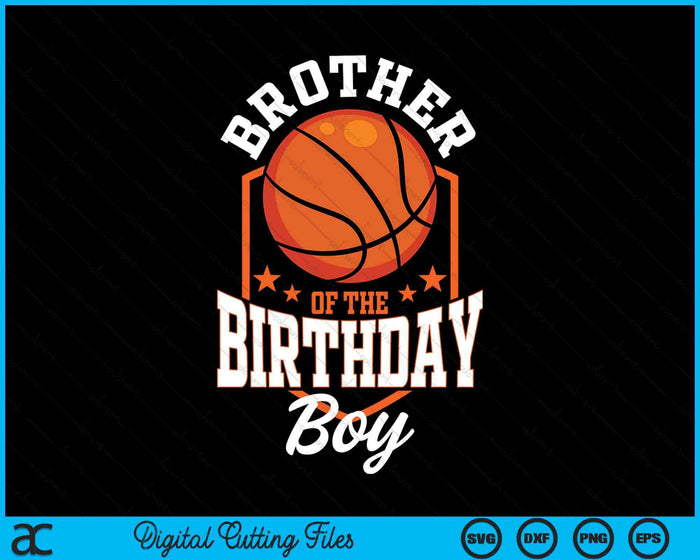 Brother Of The Birthday Boy Basketball Theme Bday Party SVG PNG Digital Cutting File