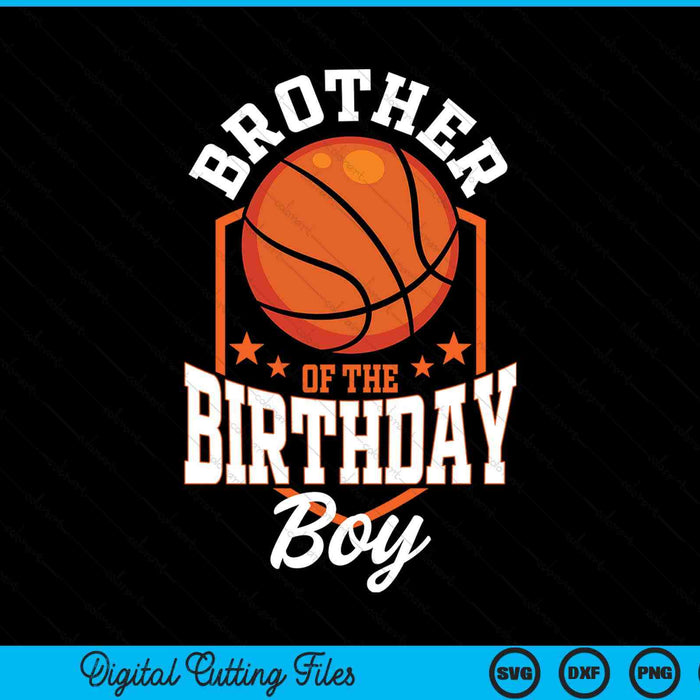 Brother of the birthday boy basketball theme bday party SVG cut file