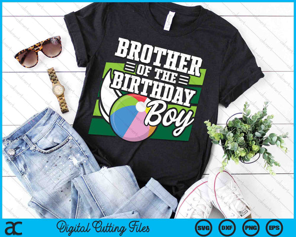 Brother Of The Birthday Boy Beach Ball Lover Birthday SVG PNG Digital Cutting Files