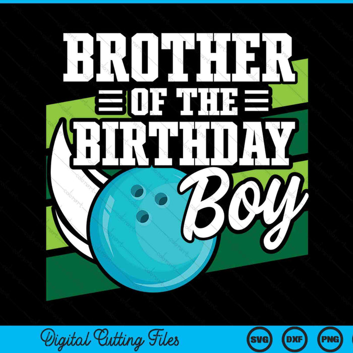 Brother Of The Birthday Boy Bowling Lover Birthday SVG PNG Digital Cutting Files