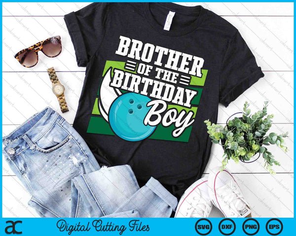 Brother Of The Birthday Boy Bowling Lover Birthday SVG PNG Digital Cutting Files