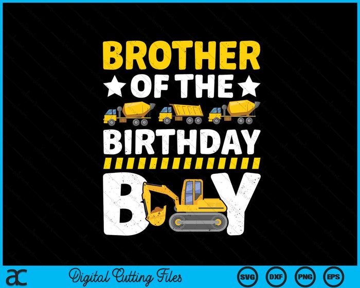 Brother Of The Birthday Boy Construction Theme Party Matching SVG PNG Digital Printable Files