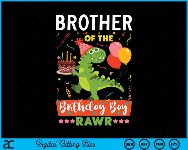 Brother Of The Birthday Boy Dinosaur SVG PNG Digital Cutting Files