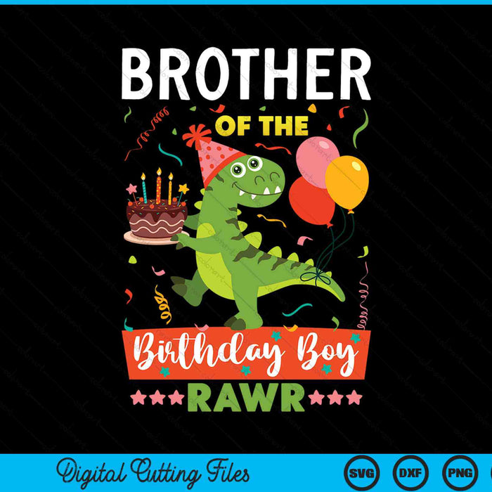 Brother Of The Birthday Boy Dinosaur SVG PNG Digital Cutting Files