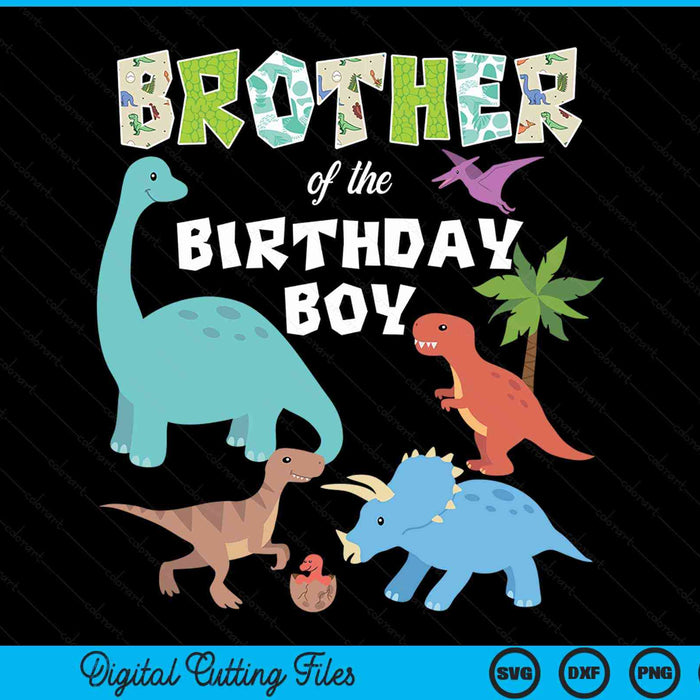 Brother Of The Birthday Boy Dinosaur Birthday Theme SVG PNG Digital Cutting Files