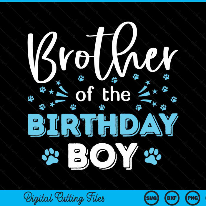 Brother Of The Birthday Boy Dog Paw Bday Party Celebration SVG PNG Digital Cutting Files