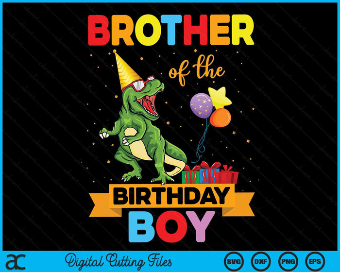 Brother Of The Birthday Boy Family Matching Dinosaur Squad SVG PNG Digital Cutting Files