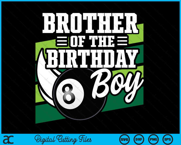 Brother Of The Birthday Boy Pool Ball Lover Birthday SVG PNG Digital Cutting Files