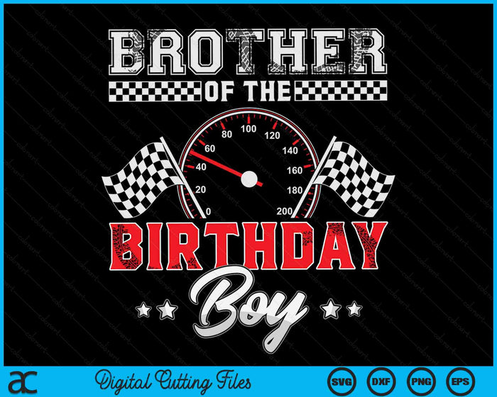 Brother Of The Birthday Boy Race Car Racing Car Driver SVG PNG Digital Printable Files