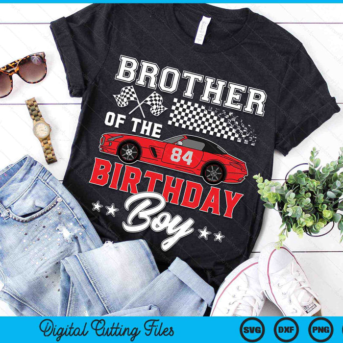 Brother Of The Birthday Boy Race Car Racing Car Driver SVG PNG Digital Printable Files