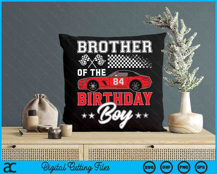 Brother Of The Birthday Boy Race Car Racing Car Driver SVG PNG Digital Printable Files