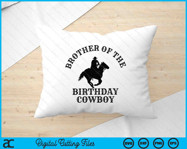 Brother Of The Birthday Cowboy Western Rodeo Party Matching SVG PNG Digital Cutting Files