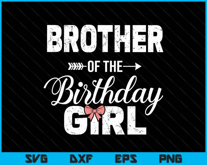 Brother Of The Birthday Daughter Girl Matching Family SVG PNG Digital Printable Files