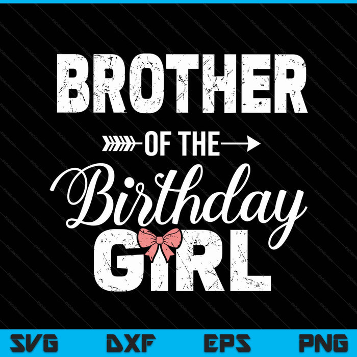 Brother of the birthday daughter girl matching family SVG cut file