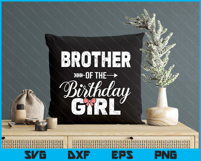 Brother Of The Birthday Daughter Girl Matching Family SVG PNG Digital Printable Files