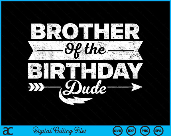 Brother Of  The Birthday Dude SVG PNG Digital Cutting Files