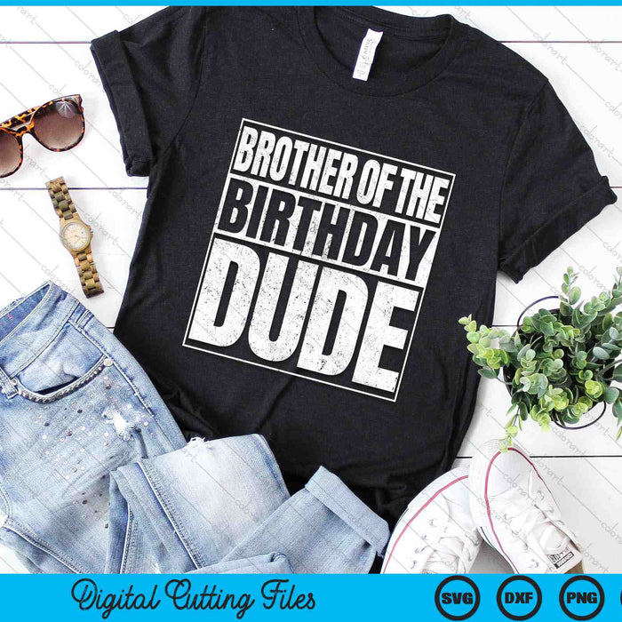 Brother Of The Birthday Dude SVG PNG Cutting Printable Files