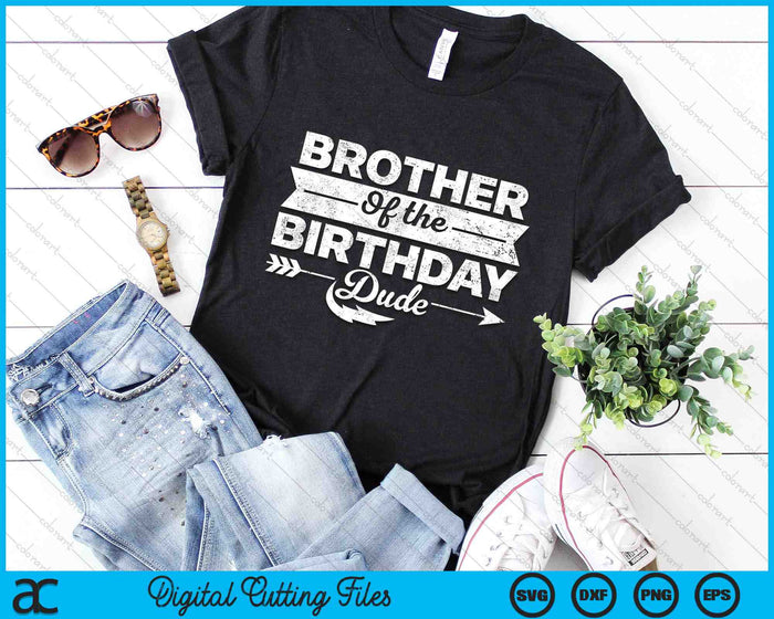 Brother Of  The Birthday Dude SVG PNG Digital Cutting Files