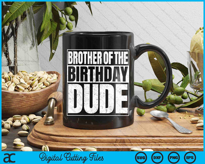 Brother Of The Birthday Dude SVG PNG Cutting Printable Files