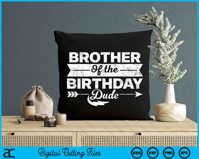 Brother Of  The Birthday Dude SVG PNG Digital Cutting Files