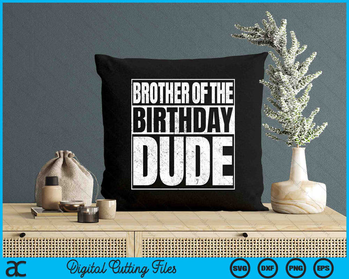 Brother Of The Birthday Dude SVG PNG Cutting Printable Files