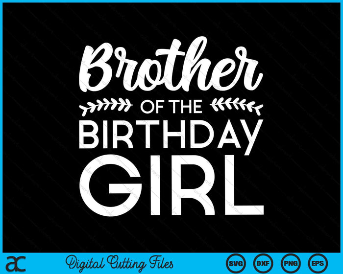 Brother Of The Birthday Girl SVG PNG Digital Cutting Files