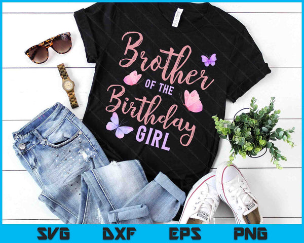 Brother Of The Birthday Girl Butterfly Party Matching Family SVG PNG Digital Printable Files