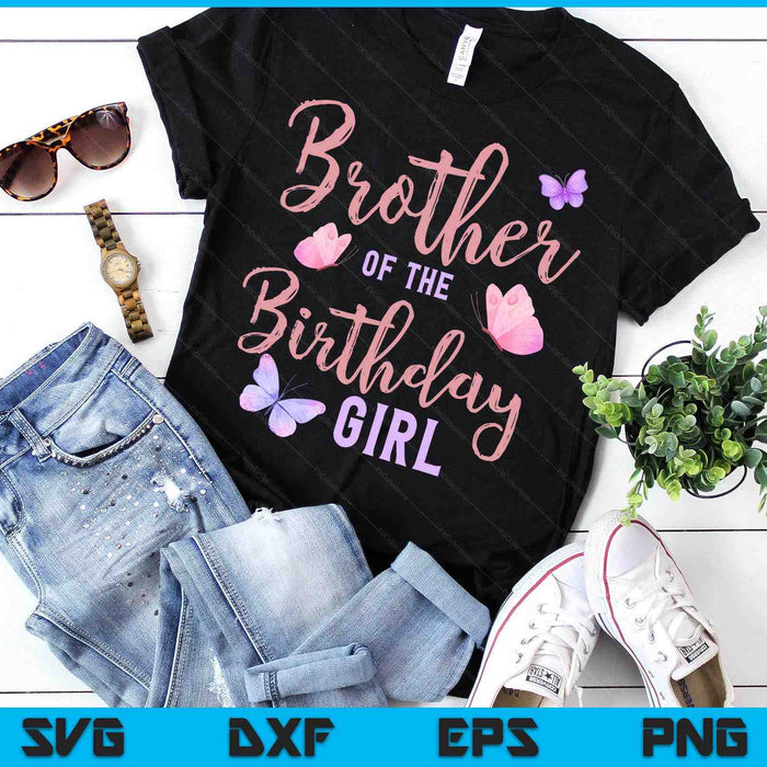 Brother Of The Birthday Girl Butterfly Party Matching Family SVG PNG Digital Printable Files