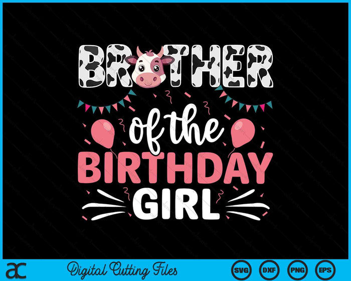 Brother Of The Birthday Girl Cow SVG PNG Digital Cutting Files