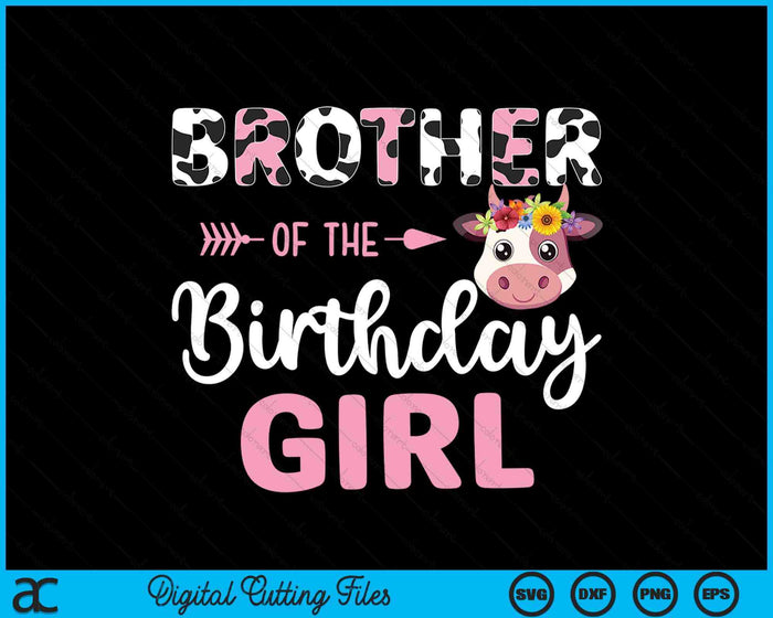 Brother Of The Birthday Girl Farm Cow 1 St Birthday Girl SVG PNG Digital Cutting Files