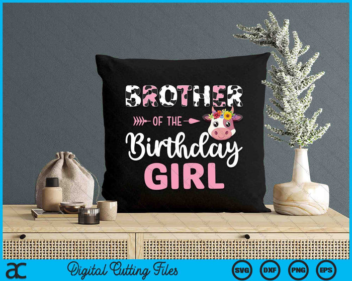 Brother Of The Birthday Girl Farm Cow 1 St Birthday Girl SVG PNG Digital Cutting Files