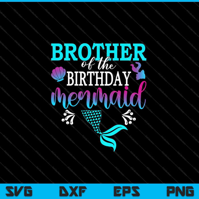 Brother Of The Birthday Mermaid Matching Family SVG PNG Cutting Printable Files