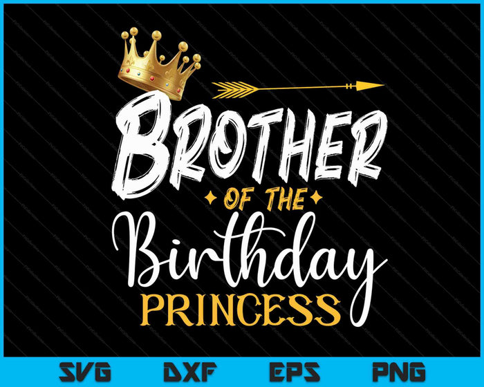 Brother Of The Birthday Princess SVG PNG Digital Cutting Files