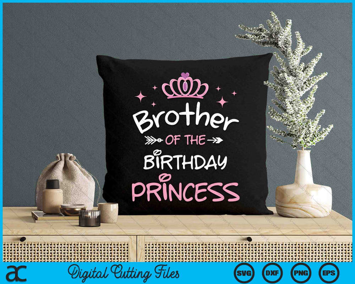 Brother Of The Birthday Princess SVG PNG Cutting Files